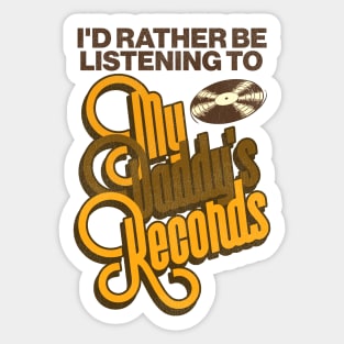 I'd Rather Be Listening To My Daddy's Records Sticker
